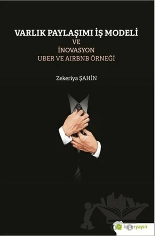 Varlık Paylaşımı ve İnovasyon Uber ve Airbnb Örneği – Zekeriya Şahin – Hiperlink Yayınları kitap kapağı