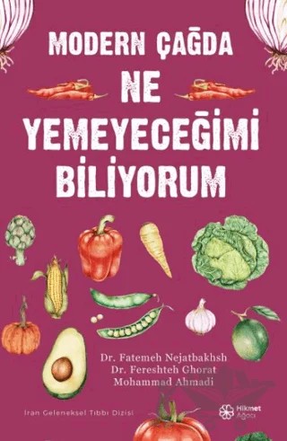 Modern Çağda Ne Yemeyeceğimi Biliyorum – Fatemeh Nejatbakhsh, Fereshteh Ghorat, Mohammad Ahmadi – Hikmet Ağacı Yayınları kitap kapağı