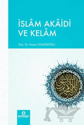 İslam Akaidi ve Kelam – Hasan Gümüşoğlu – Ensar Neşriyat kitap kapağı