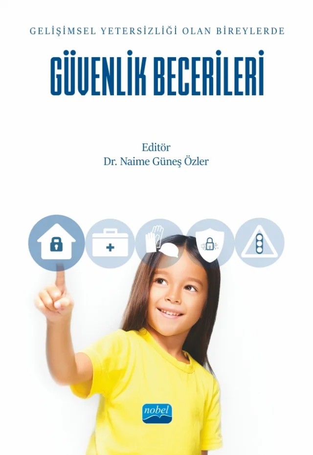 Gelişimsel Yetersizliği Olan Bireylerde GÜVENLİK BECERİLERİ – Aysun Çolak, Candan Hasret Şahin, Esin Pektaş Karabekir, Esra Orum Çattık, Gizem Yıldız, Naime Güneş Özler, Özgül Aldemir Fırat, Serap Doğan, Süleyman Çelik, Uğur Yassıbaş, Yasemin Ergenekon – Nobel Akademik Yayıncılık kitap kapağı