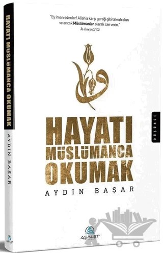 Hayatı Müslümanca Okumak – Aydın Başar – Asalet Yayınları kitap kapağı
