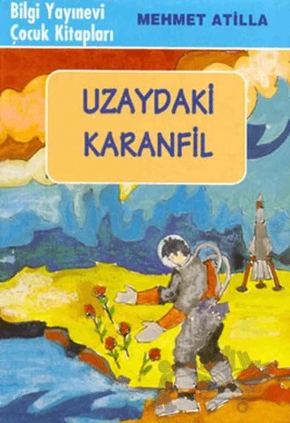 Uzaydaki Karanfil – Mehmet Atilla – Bilgi Yayınevi kitap kapağı