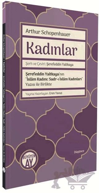 Kadınlar Şerh ve Çeviri: Şerefeddin Yaltkaya – Arthur Schopenhauer – Büyüyen Ay Yayınları kitap kapağı
