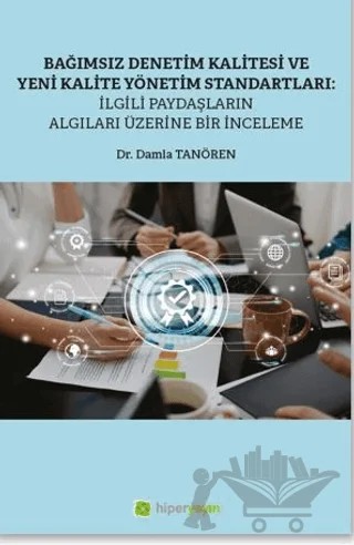 Bağımsız Denetim Kalitesi ve Yeni Kalite Standartları: İlgili Paydaşların Algıları Üzerine Bir İnceleme – Damla Tanören – Hiperlink Yayınları kitap kapağı
