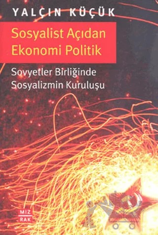 Sosyalist Açıdan Ekonomi Politik – Yalçın Küçük – Mızrak Yayıncılık kitap kapağı