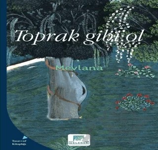 Toprak Gibi Ol – Mevlana Celaleddin Rumi – Gelenek Yayıncılık kitap kapağı