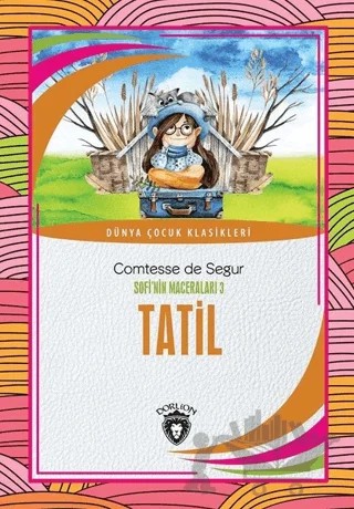 Tatil - Sofi’nin Maceraları 3 – Comtesse de Segur – Dorlion Yayınları kitap kapağı