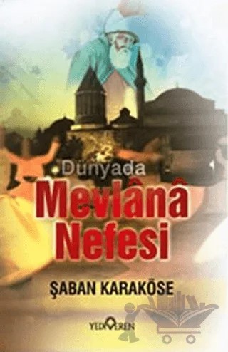 Dünyada Mevlana Nefesi – Şaban Karaköse – Yediveren Yayınları kitap kapağı