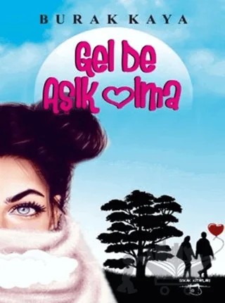 Gel de Aşık Olma – Burak Kaya – Sokak Kitapları Yayınları kitap kapağı