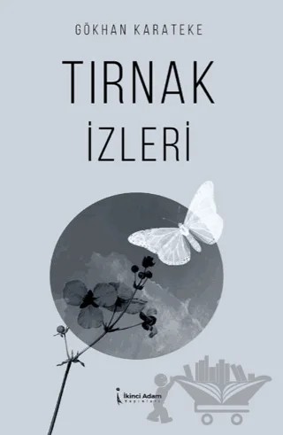 Tırnak İzleri – Gökhan Karateke – İkinci Adam Yayınları kitap kapağı
