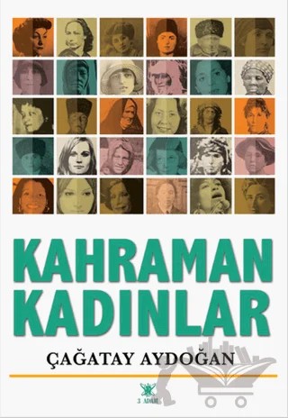 Kahraman Kadınlar – Çağatay Aydoğan – 3 Adam Yayınları kitap kapağı