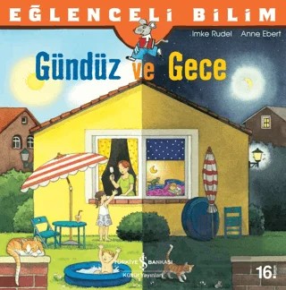 Eğlenceli Bilim - Gündüz ve Gece – Anne Ebert, Imke Rudel – İş Bankası Kültür Yayınları kitap kapağı