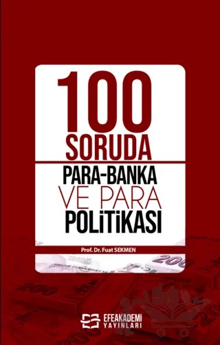 100 Soruda Para-Banka ve Para Politikası – Fuat Sekmen – Efe Akademi Yayınları kitap kapağı