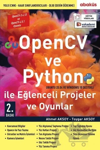 OpenCV ve Python ile Eğlenceli Projeler ve Oyunlar (Eğitim Videolu) – Ahmet Aksoy, Toygar Aksoy – Abaküs Kitap kitap kapağı