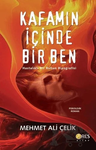 Kafamın İçinde Bir Ben – Mehmet Ali Çelik – Ares Yayınları kitap kapağı