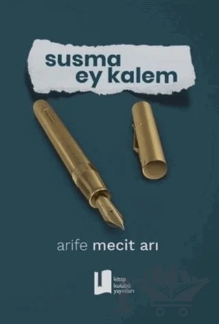 Susma Ey Kalem – Arife Mecit Arı – Kitap Kulübü Yayınları kitap kapağı