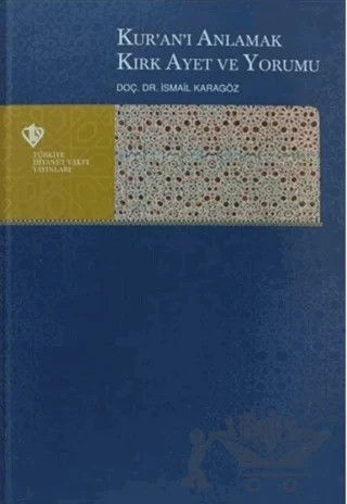 Kur'an-ı Anlamak Kırk Ayet ve Yorumu – İsmail Karagöz – Türkiye Diyanet Vakfı Yayınları kitap kapağı