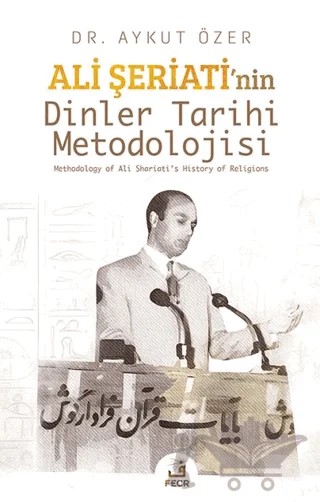Ali Şeriati’nin Dinler Tarihi Metodolojisi – Aykut Özer – Fecr Yayınları kitap kapağı