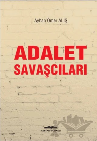 Adalet Savaşçıları – Ayhan Ömer Aliş – Kastaş Yayınları kitap kapağı