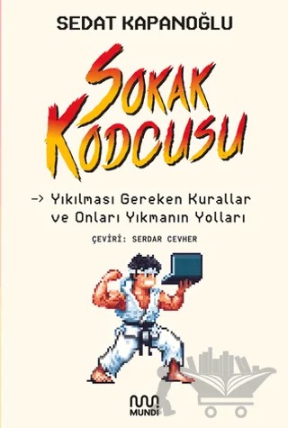 Sokak Kodcusu: Kırılması Gereken Kurallar ve Onları Kırmanın Yolları – Sedat Kapanoğlu – Mundi kitap kapağı