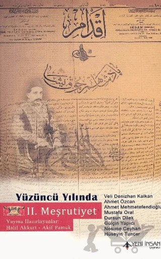 Yüzüncü Yılında 2. Meşrutiyet – Ahmet Mehmetefendioğlu, Ahmet Özcan, Dursun Dilek, Gülçin Yapıcı, Hüseyin Tuncer, Mustafa Oral, Nesime Ceylan, Veli Denizhan Kalkan – Yeni İnsan Yayınevi kitap kapağı
