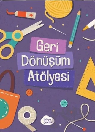 Geri Dönüşüm Atölyesi – Mehmet Demirhan – Bilge Çocuk Kitaplığı kitap kapağı