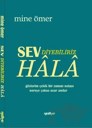 Sev Diyebiliriz Hala – Mine Ömer – Neziher Yayınları kitap kapağı