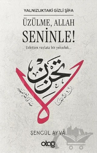 Yalnızlıktaki Gizli Şifa: Üzülme, Allah Seninle! – Şengül Ayva – Otağ Yayınları kitap kapağı