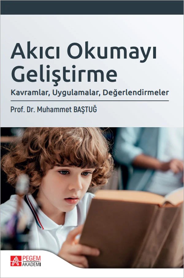 Akıcı Okumayı Geliştirme: Kavramlar, Uygulamalar, Değerlendirmeler – Muhammet Baştuğ – Pegem Akademi Yayıncılık kitap kapağı