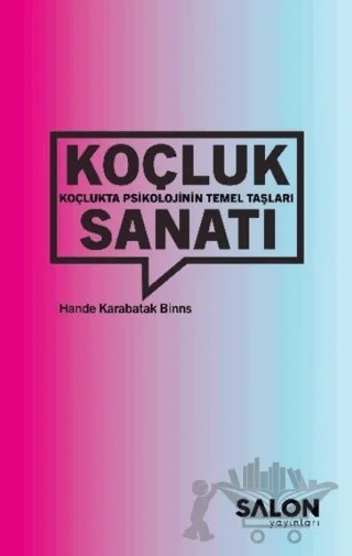 Koçluk Sanatı: Koçlukta Psikolojinin Temel Taşları – Hande Karabatak Binns – Salon Yayınları kitap kapağı