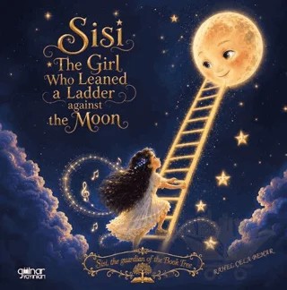 Sisi: The Girl Who Leaned a Ladder against the Moon – Rahel Çela Behar – Gülnar Yayınları kitap kapağı