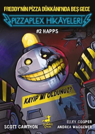 Freddy’nin Pizza Dükkanı’nda Beş Gece - Pizzaplex Hikayeleri 2 Happs – Scott Cawthon – Olimpos Çocuk kitap kapağı