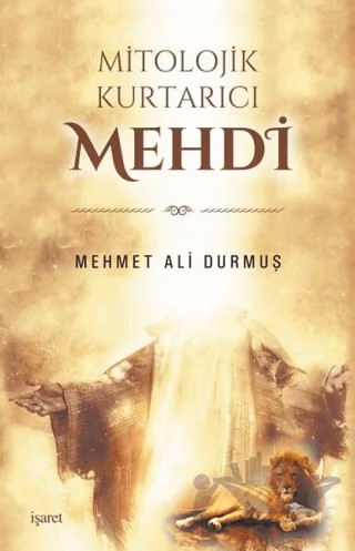 Mitolojik Kurtarıcı Mehdi – Mehmet Ali Durmuş – İşaret Yayınları kitap kapağı