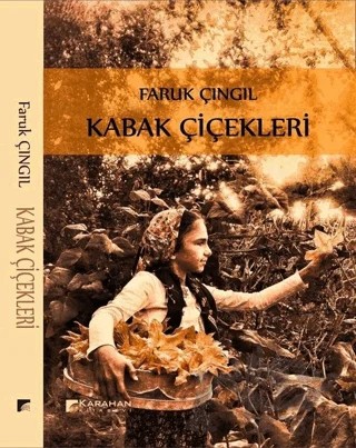 Kabak Çiçekleri – Faruk Çıngıl – Karahan Kitabevi kitap kapağı