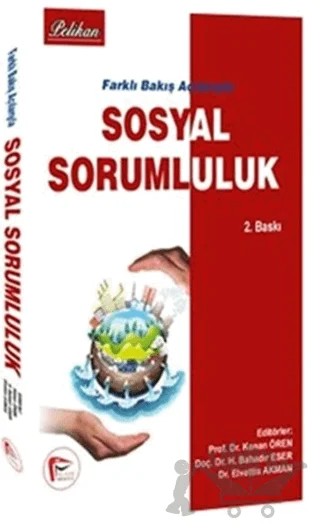 Sosyal Bakış Açılarıyla Sosyal Sorumluluk – Bahadır Eser, Elvettin Akman, Kenan Ören – Pelikan Tıp Teknik Yayıncılık kitap kapağı