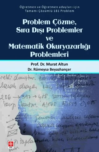 Problem Çözme Sıra Dışı Problemler ve Matematik Okuryazarlığı Problemleri – Murat Altun, Rümeysa Beyazhançer – Ekin Basım Yayın kitap kapağı