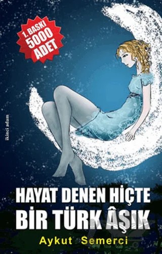 Hayat Denen Hiçte Bir Türk Aşık – Aykut Semerci – İkinci Adam Yayınları kitap kapağı
