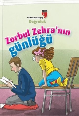 Zorbul Zehra'nın Günlüğü - Doğruluk – Ahmet Mercan, Neriman Karatekin – EDAM kitap kapağı