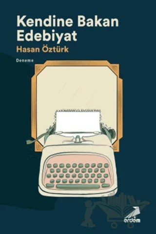Kendine Bakan Edebiyat – Hasan Öztürk – Erdem Yayınları kitap kapağı