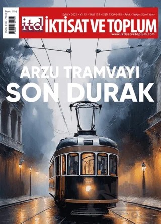 İktisat ve Toplum Dergisi 179. Sayı Arzu Tramvayı Son Durak – İktisat ve Toplum Dergisi kitap kapağı