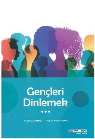 Gençleri Dinlemek – Aliye Mavili, Serap Daşbaş – Atlas Akademi kitap kapağı