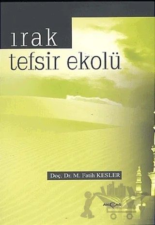 Irak Tefsir Ekolü – M. Fatih Kesler – Akçağ Yayınları kitap kapağı