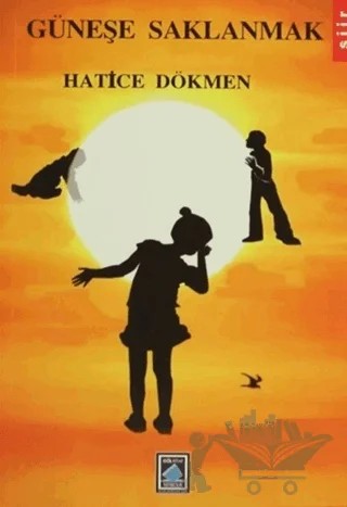 Güneşe Saklanmak – Hatice Dökmen – Göl Yayıncılık kitap kapağı