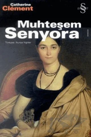 Muhteşem Senyora – Catherine Clement – Everest Yayınları kitap kapağı