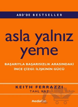 Asla Yalnız Yeme – Keith Ferrazzi, Tahl Raz – MediaCat Kitapları kitap kapağı