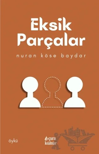 Eksik Parçalar – Nuran Köse Baydar – Çıra Yayınları kitap kapağı
