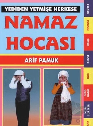 Yediden Yetmişe Herkese Namaz Hocası (Fihristli) (Namaz-018) – Arif Pamuk – Pamuk Yayıncılık kitap kapağı