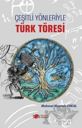 Çeşitli Yönleriyle Türk Töresi – Mehmet Mustafa Erkal – Berikan Yayınevi kitap kapağı