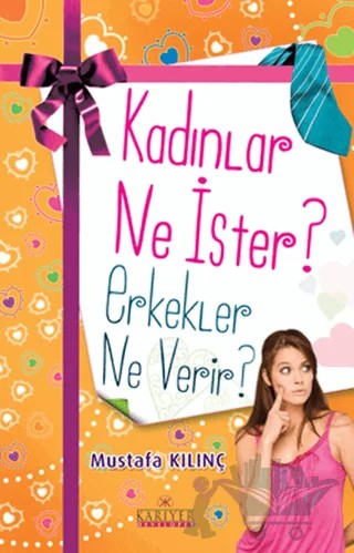 Kadınlar Ne İster? Erkekler Ne Verir? – Mustafa Kılınç – Kariyer Yayınları kitap kapağı