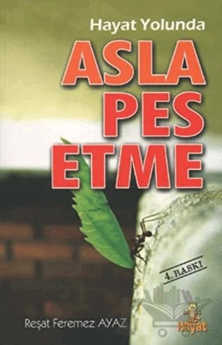 Hayat Yolunda Asla Pes Etme – Reşat Feremez Ayaz – Hayat Yayınları kitap kapağı